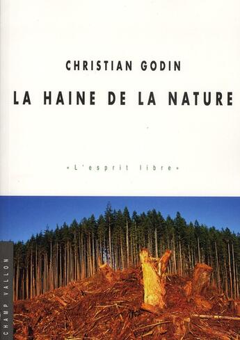 Couverture du livre « La haine de la nature » de Christian Godin aux éditions Champ Vallon