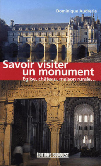 Couverture du livre « Savoir visiter un monument » de Dominique Audrerie aux éditions Sud Ouest Editions