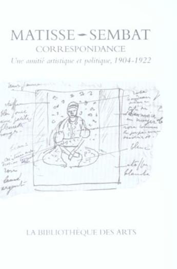 Couverture du livre « Correspondance henri matisse-marcel sembat. une amitie artistique et politique, 1904-1922 » de Pheline/Barety aux éditions Bibliotheque Des Arts