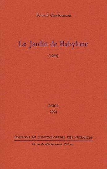 Couverture du livre « Le jardin de Babylone 1969 (édition 2002) » de Bernard Charbonneau aux éditions Encyclopedie Des Nuisances