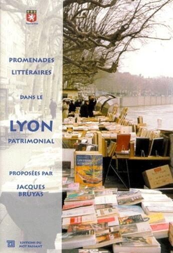 Couverture du livre « Promenades litteraires au gre du lyon » de Jacques Bruyas aux éditions Editions Du Mot Passant