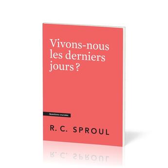 Couverture du livre « Vivons-nous les derniers jours ? : [Questions cruciales] » de Robert C. Sproul aux éditions Publications Chretiennes