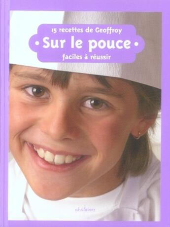 Couverture du livre « 15 recettes de Geoffroy ; sur le pouce » de Geoffroy Pautz aux éditions Nk