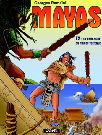 Couverture du livre « Mayas t.2 : la revanche du prince toltèque » de Georges Ramaioli aux éditions Daric