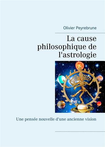 Couverture du livre « La cause philosophique de l'astrologie » de Peyrebrune Olivier aux éditions Books On Demand