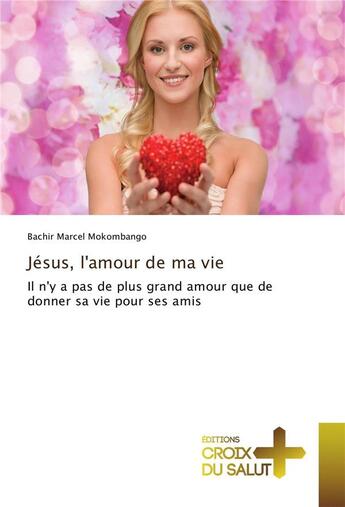 Couverture du livre « Jesus, l'amour de ma vie » de Mokombango B M. aux éditions Croix Du Salut