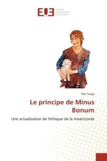 Couverture du livre « Le principe de minus bonum - une actualisation de l'ethique de la misericorde » de Tenga Elie aux éditions Editions Universitaires Europeennes