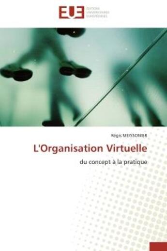 Couverture du livre « L'organisation virtuelle - du concept a la pratique » de Meissonier/Regis aux éditions Editions Universitaires Europeennes