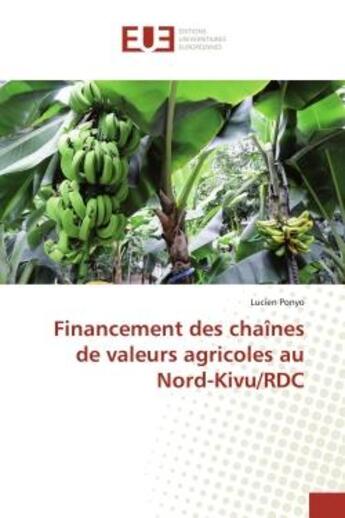 Couverture du livre « Financement des chaînes de valeurs agricoles au Nord-Kivu/RDC » de Lucien Ponyo aux éditions Editions Universitaires Europeennes