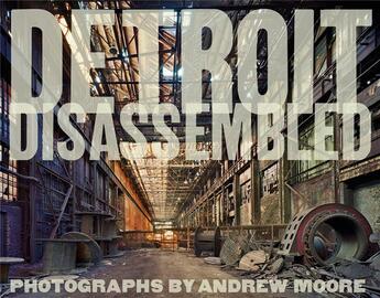 Couverture du livre « Detroit disassembled » de Andrew Moore aux éditions Damiani