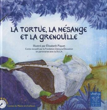 Couverture du livre « La tortue, la mesange et la grenouille » de Elisabeth Piquet aux éditions Yanbow Al Kitab