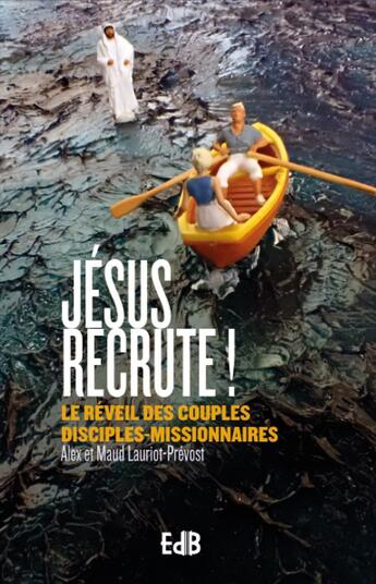 Couverture du livre « Jésus recrute ! Jésus veut faire tant de bien aux couples » de Alex Lauriot Prevost et Maud Lauriot Prevost aux éditions Des Beatitudes