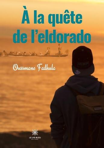 Couverture du livre « À la quête de l'Eldorado » de Oussmane Fadhula aux éditions Le Lys Bleu