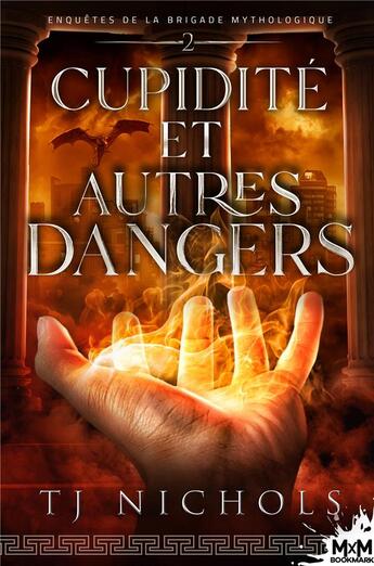 Couverture du livre « Enquêtes de la brigade mythologique Tome 2 : cupidité et autres dangers » de T. J. Nichols aux éditions Mxm Bookmark