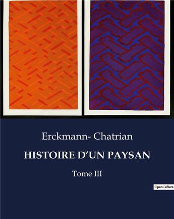 Couverture du livre « HISTOIRE D'UN PAYSAN : Tome III » de Erckmann- Chatrian aux éditions Culturea