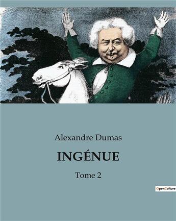 Couverture du livre « INGÉNUE : Tome 2 » de Alexandre Dumas aux éditions Culturea