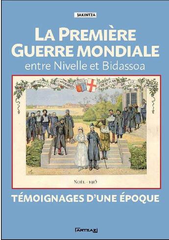 Couverture du livre « La Première Guerre mondiale ; entre Nivelle et Bidassoa ; témoignages d'une époque » de  aux éditions Arteaz