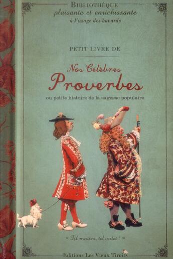 Couverture du livre « Petit livre de nos célèbres proverbes ;ou petite histoire de la sagesse populaire » de Dupuis Delphine aux éditions Vieux Tiroirs