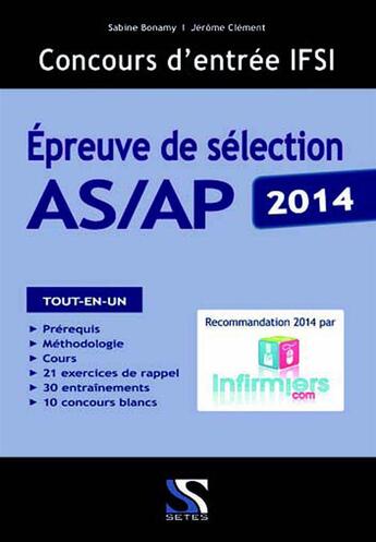 Couverture du livre « Concours d'entrée IFSI pour AS/AP 2014 ; épreuve de sélection » de Jerome Clement et Sabine Bonamy aux éditions Setes