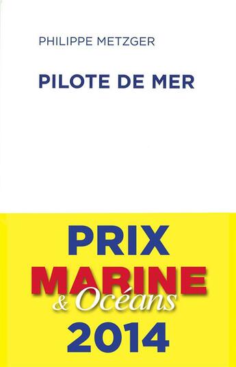 Couverture du livre « Pilote de mer » de Philippe Metzger aux éditions Cent Mille Milliards