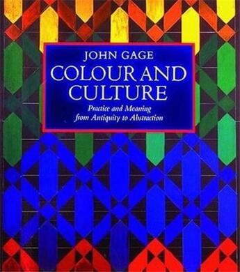 Couverture du livre « Colour and culture practice and meaning from antiquity to abstraction (paperback) » de John Gage aux éditions Thames & Hudson