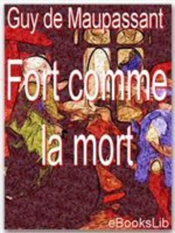 Couverture du livre « Fort comma la mort » de Guy de Maupassant aux éditions Ebookslib