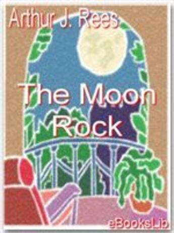 Couverture du livre « The Moon rock » de Arthur J. Rees aux éditions Ebookslib