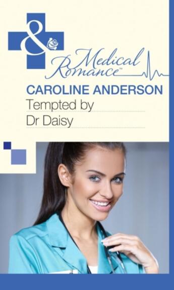 Couverture du livre « Tempted by Dr Daisy (Mills & Boon Medical) » de Caroline Anderson aux éditions Mills & Boon Series