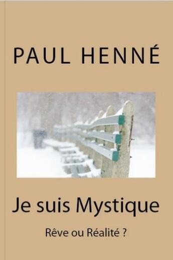 Couverture du livre « Je suis mystique ; rêve ou réalité ? » de Paul Henne aux éditions Livio Editions