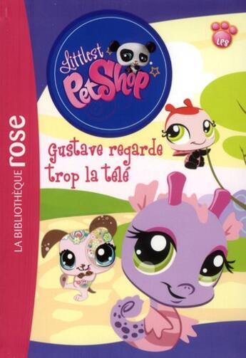 Couverture du livre « Littlest PetShop t.3 ; Gustave regarde trop la télé » de  aux éditions Hachette Jeunesse