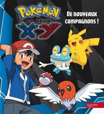 Couverture du livre « Pokémon - la série XY ; de nouveaux compagnons ! » de  aux éditions Hachette Jeunesse