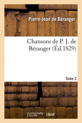 Couverture du livre « Chansons de p. j. de beranger. tome 2 » de Beranger Pierre-Jean aux éditions Hachette Bnf