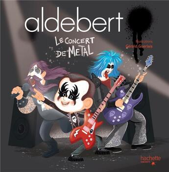 Couverture du livre « Aldebert - le concert de metal » de Aldebert/Guerlais aux éditions Hachette Enfants