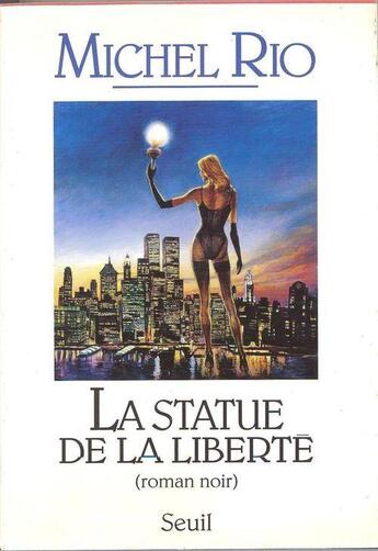 Couverture du livre « La statue de la liberte. roman noir » de Michel Rio aux éditions Seuil