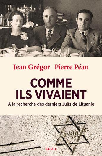 Couverture du livre « Comme ils vivaient ; à la recherche des derniers Juifs de Lituanie » de Jean Gregor et Pierre Pean aux éditions Seuil