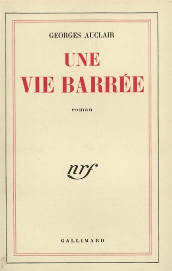 Couverture du livre « Une vie barree » de Auclair Georges aux éditions Gallimard