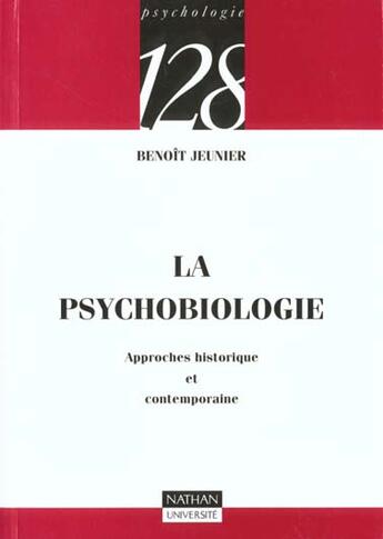 Couverture du livre « La psychobiologie approche historique et contemporaine » de Benoit Jeunier aux éditions Nathan