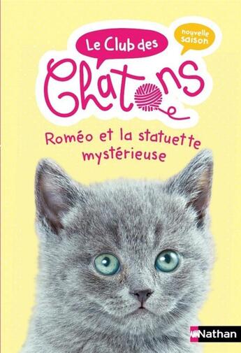 Couverture du livre « Le club des chatons Tome 8 : Roméo et la statuette mystérieuse » de Christelle Chatel et Sophie Rohrbach aux éditions Nathan