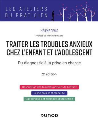 Couverture du livre « Traiter les troubles anxieux chez l'enfant et l'adolescent : du diagnostic à la prise en charge (2e édition) » de Helene Denis aux éditions Dunod