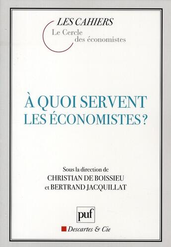 Couverture du livre « À quoi servent les économistes ? » de Bertrand Jacquillat et Christian De Boissieu aux éditions Puf