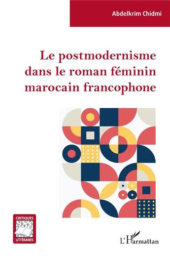 Couverture du livre « Le postmodernisme dans le roman féminin marocain francophone » de Abdelkrim Chidmi aux éditions L'harmattan