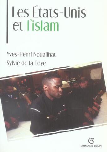 Couverture du livre « Les Etats-Unis et l'Islam » de Yves-Henri Nouailhat et Sylvie De La Foye aux éditions Armand Colin