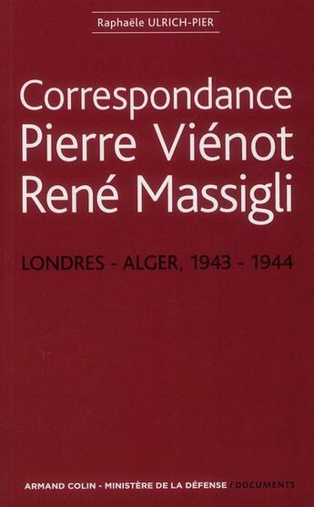 Couverture du livre « Correspondance Pierre Vienot / René Massigli, 1943-1944 » de Raphaele Ulrich-Pier aux éditions Armand Colin