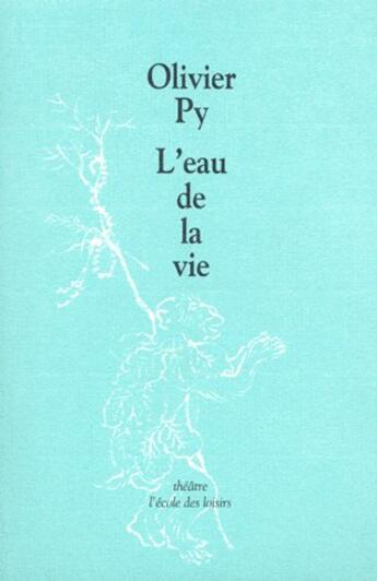 Couverture du livre « L'eau de la vie » de Olivier Py aux éditions Ecole Des Loisirs