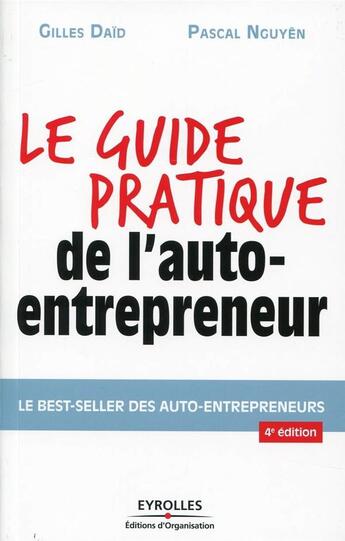 Couverture du livre « Le guide pratique de l'auto-entrepreneur » de Pascal Nguyen et Gilles Daid aux éditions Organisation