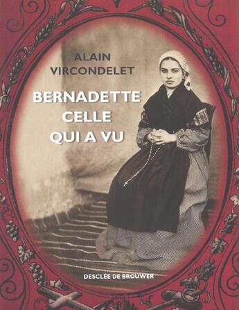 Couverture du livre « Bernadette, celle qui a vu » de Alain Vircondelet aux éditions Desclee De Brouwer