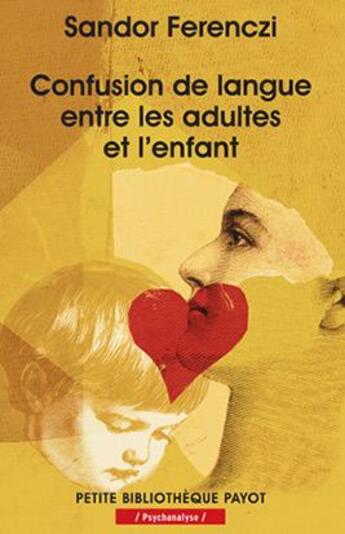 Couverture du livre « Confusion de langue entre les adultes et l'enfant - pbp n 521 » de Sandor Ferenczi aux éditions Payot