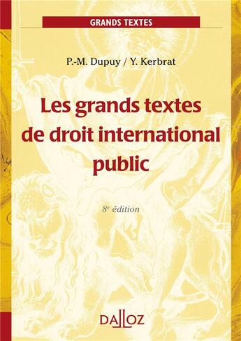 Couverture du livre « Les grands textes de droit international public (8e édition) » de Yann Kerbrat et Pierre-Marie Dupuy aux éditions Dalloz