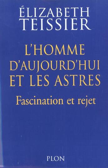 Couverture du livre « L'Homme D'Aujourd'Hui Et Les Astres » de Elizabeth Teissier aux éditions Plon