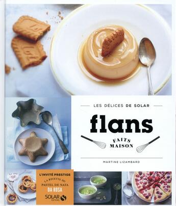 Couverture du livre « LES DELICES DE SOLAR ; flans faits maison » de Martine Lizambard aux éditions Solar